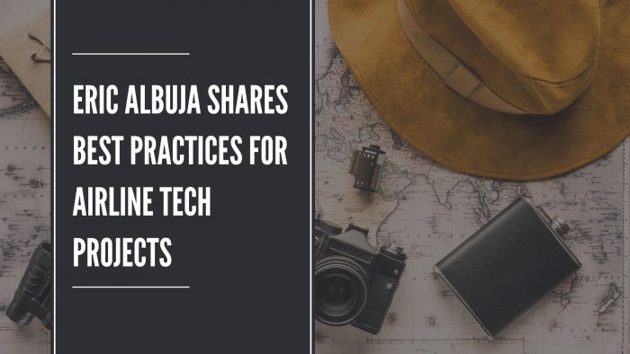 Eric Albuja Shares Best Practices for Airline Tech Projects
