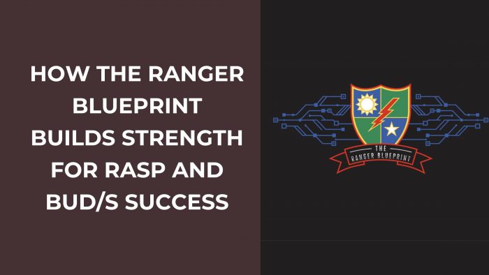 How The Ranger Blueprint Builds Strength for RASP and BUD/S Success