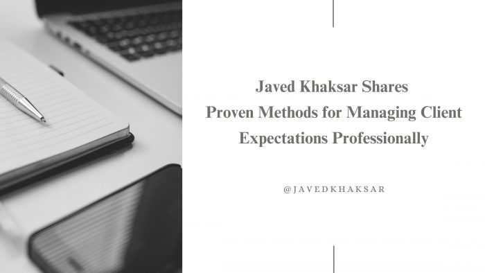 Javed Khaksar Shares Proven Methods for Managing Client Expectations Professionally