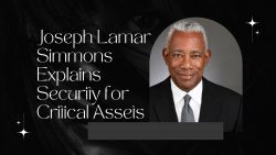 Joseph Lamar Simmons Explains Security for Critical Assets