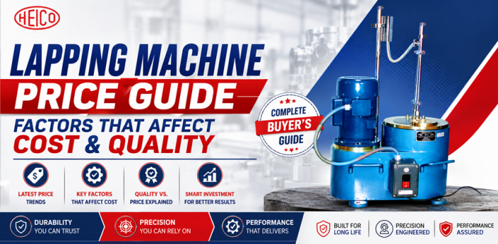 Lapping Machine Price Guide: Factors That Affect Cost & Quality