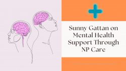 Sunny Gattan on Mental Health Support Through NP Care