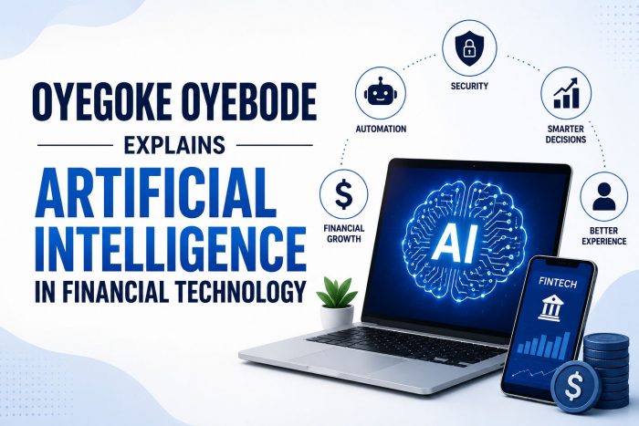 Oyegoke Oyebode Explains Artificial Intelligence in Financial Technology