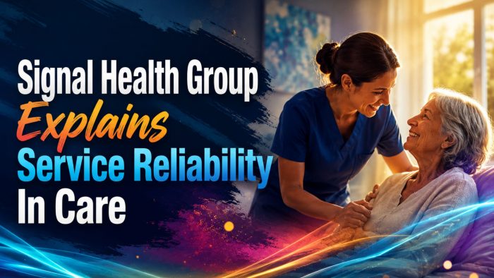 Signal Health Group Explains Service Reliability In Care