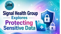 Signal Health Group Explores Protecting Sensitive Data