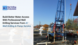 Build Better Water Access with Professional Well Drilling Services from A1 Well Drilling & P ...