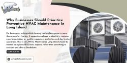 Why Businesses Should Prioritize Preventive HVAC Maintenance In Long Island