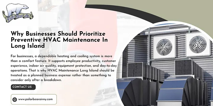 Why Businesses Should Prioritize Preventive HVAC Maintenance In Long Island