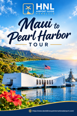 Maui to Pearl Harbor Tour | Daniel K Inouye International Airport