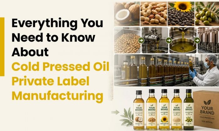 Cold Pressed Oil Private Label Manufacturing A Complete Guide