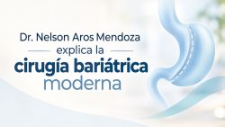 Dr. Nelson Aros Mendoza explica la cirugía bariátrica moderna