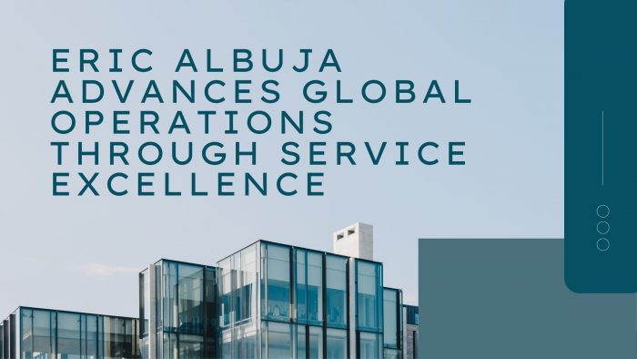 Eric Albuja Advances Global Operations Through Service Excellence