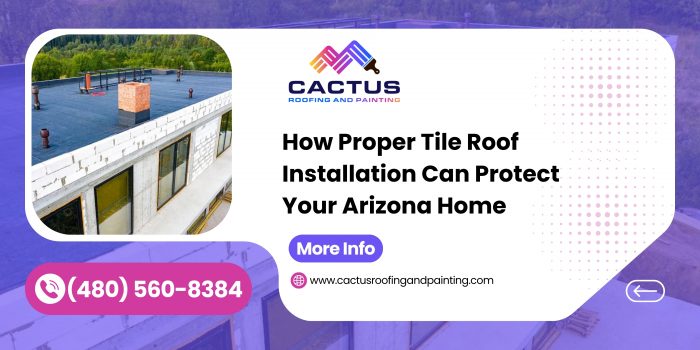 How Proper Tile Roof Installation Can Protect Your Arizona Home
