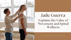Jade Guerra Explains the Value of Movement and Spinal Wellness