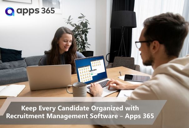 Keep Every Candidate Organized with Recruitment Management Software – Apps 365