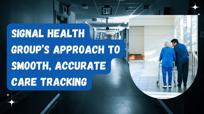 Signal Health Group’s Approach to Smooth, Accurate Care Tracking