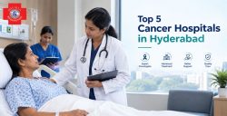 Top 5 Cancer Hospitals in Hyderabad | Cancer Care