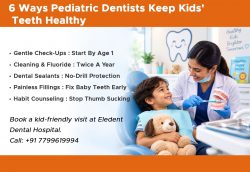 6 Ways Pediatric Dentists Keep Kids’ Teeth Healthy