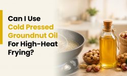 Can You Use Cold Pressed Groundnut Oil for High-Heat Frying