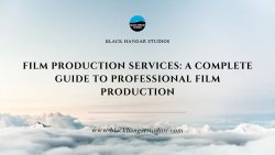 Film Production Services: A Complete Guide to Professional Film Production