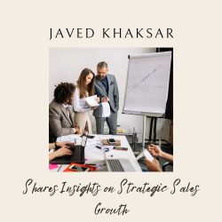 Javed Khaksar Shares Insights on Strategic Sales Growth