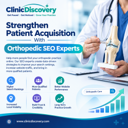 Strengthen Patient Acquisition With Orthopedic SEO Experts
