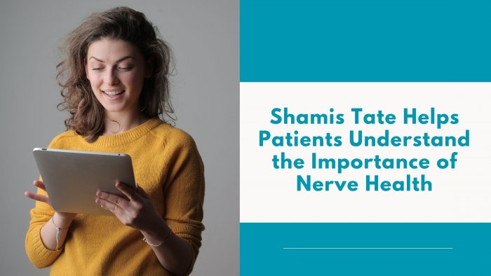 Shamis Tate Helps Patients Understand the Importance of Nerve Health