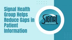 Signal Health Group Helps Reduce Gaps in Patient Information